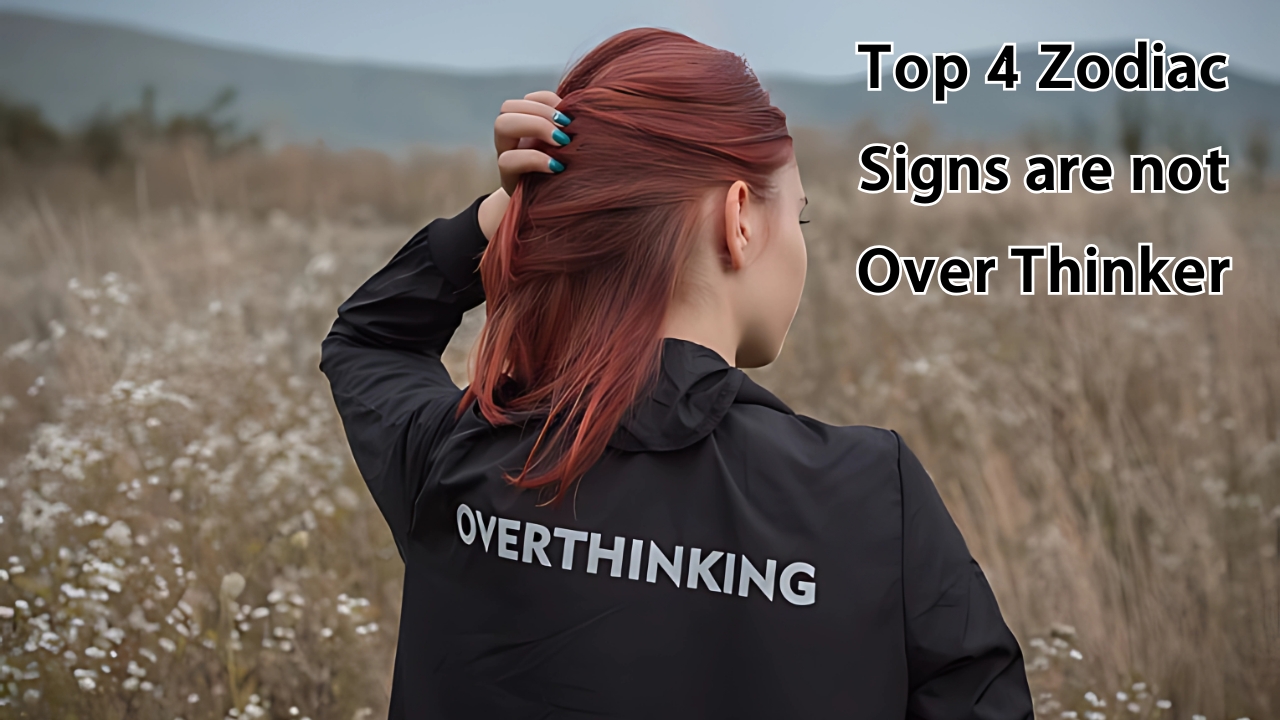 Top 4 Zodiac Signs